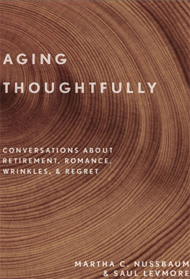 Aging Thoughtfully Conversations about Retirement, Romance, Wrinkles, and Regret